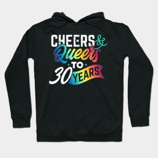 Cheers and queers to my 30 years Hoodie